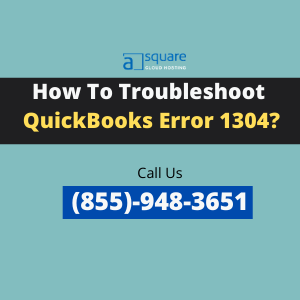 How To Troubleshoot QuickBooks Error 1304?