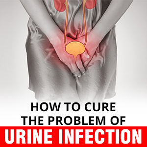 How To Cure The Problem Of Urine Infection?