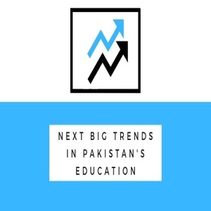 Next Big Trends in Pakistan's Education