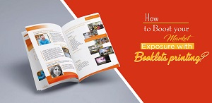 How to boost your Market Exposure with Booklets Printing