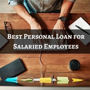 Best Personal Loan for Salaried Employees