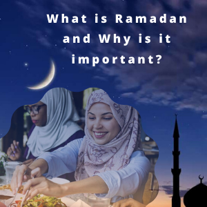 What Is Ramadan And Why Is It Important?