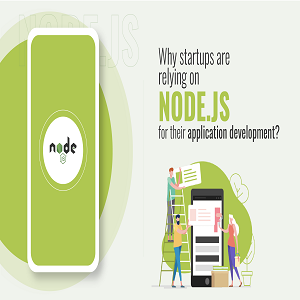 Why startups are relying on Node js for their application development