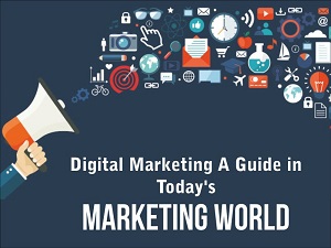Digital Marketing A Guide in Today’s Marketing World