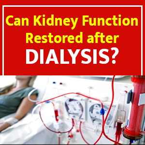 Can kidney function restored after dialysis?