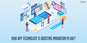 How App Technology Is Boosting Innovation In UAE?