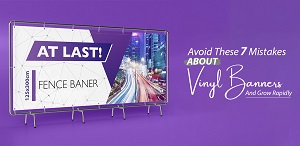 Avoid these 7 mistakes about vinyl banners and grow rapidly