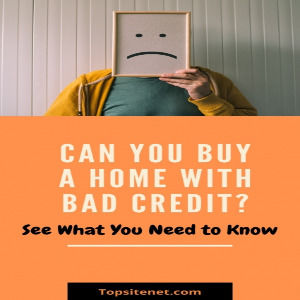 How to Buy a House With Bad  Credit