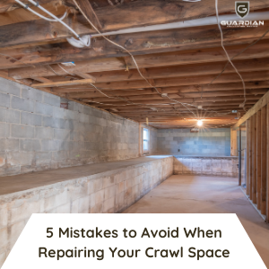 5 Mistakes to Avoid When Repairing Your Crawl Space