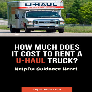 How Much Will it Cost to Rent a U-Haul Truck